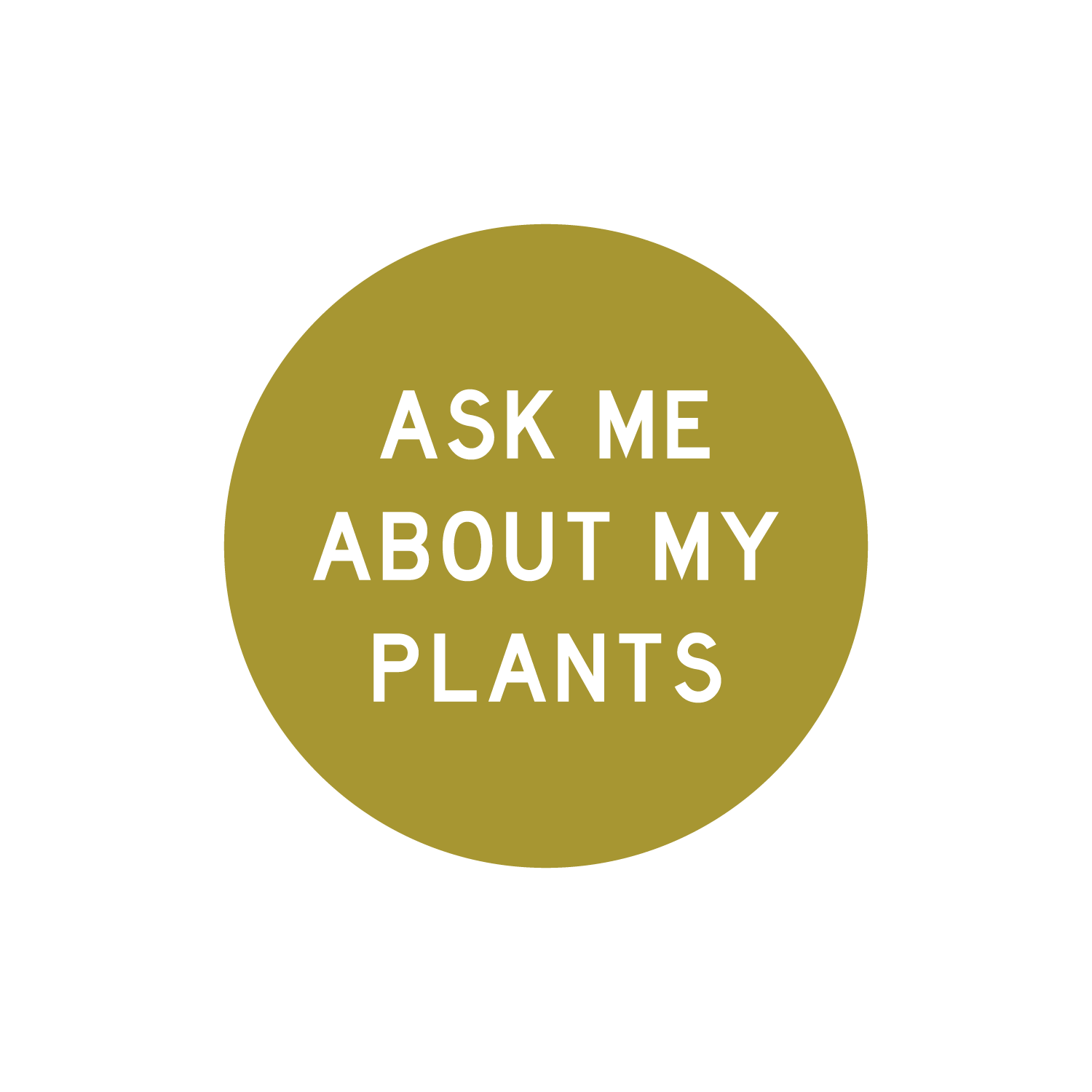 Ask Me About My Plants Sticker