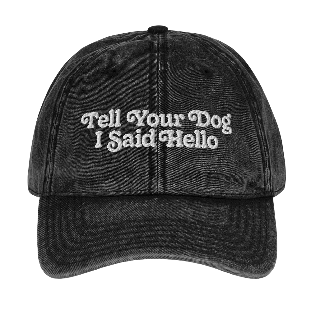 Tell Your Dog I Said Hello Dad Hat