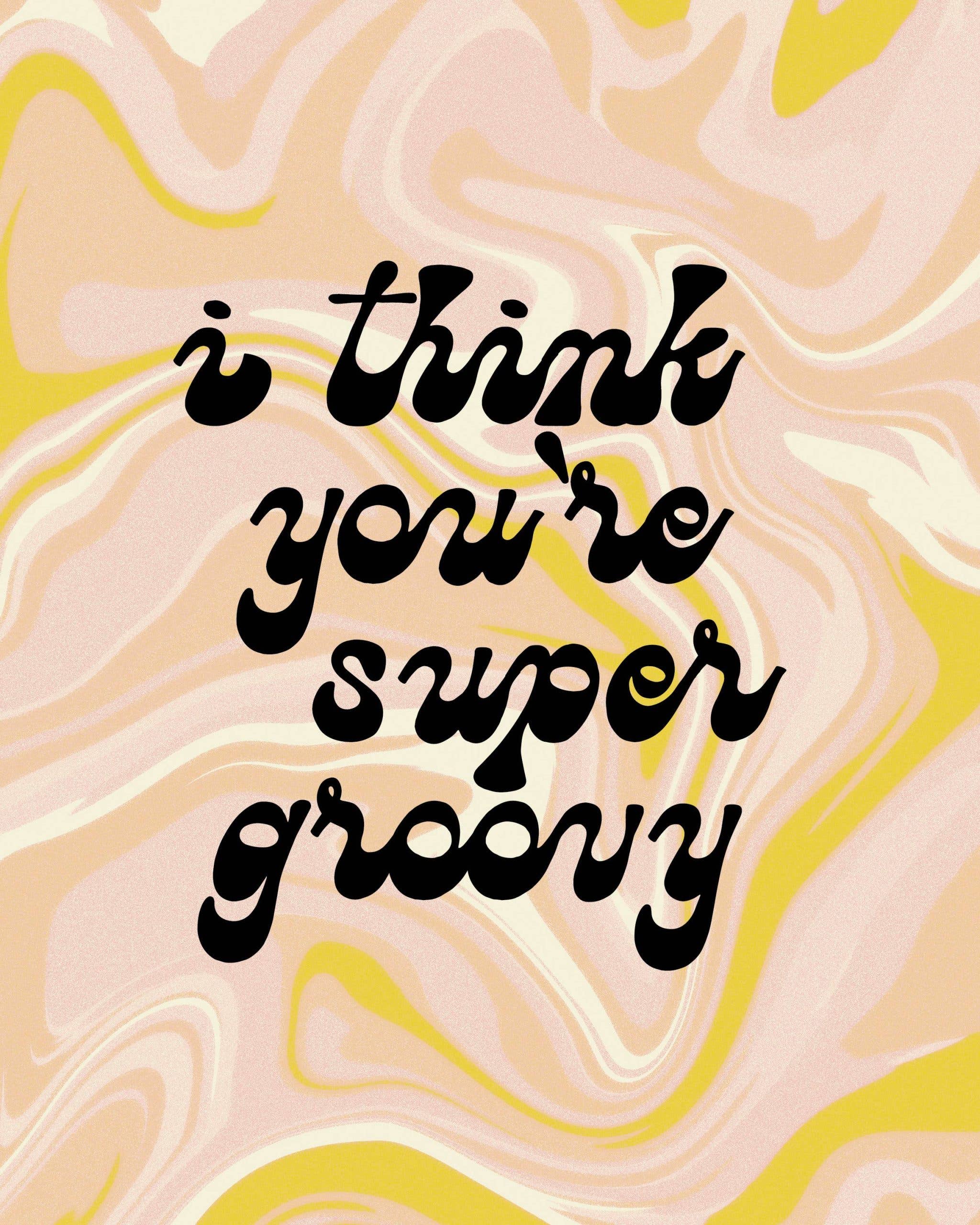 I Think You're Groovy Greeting Card