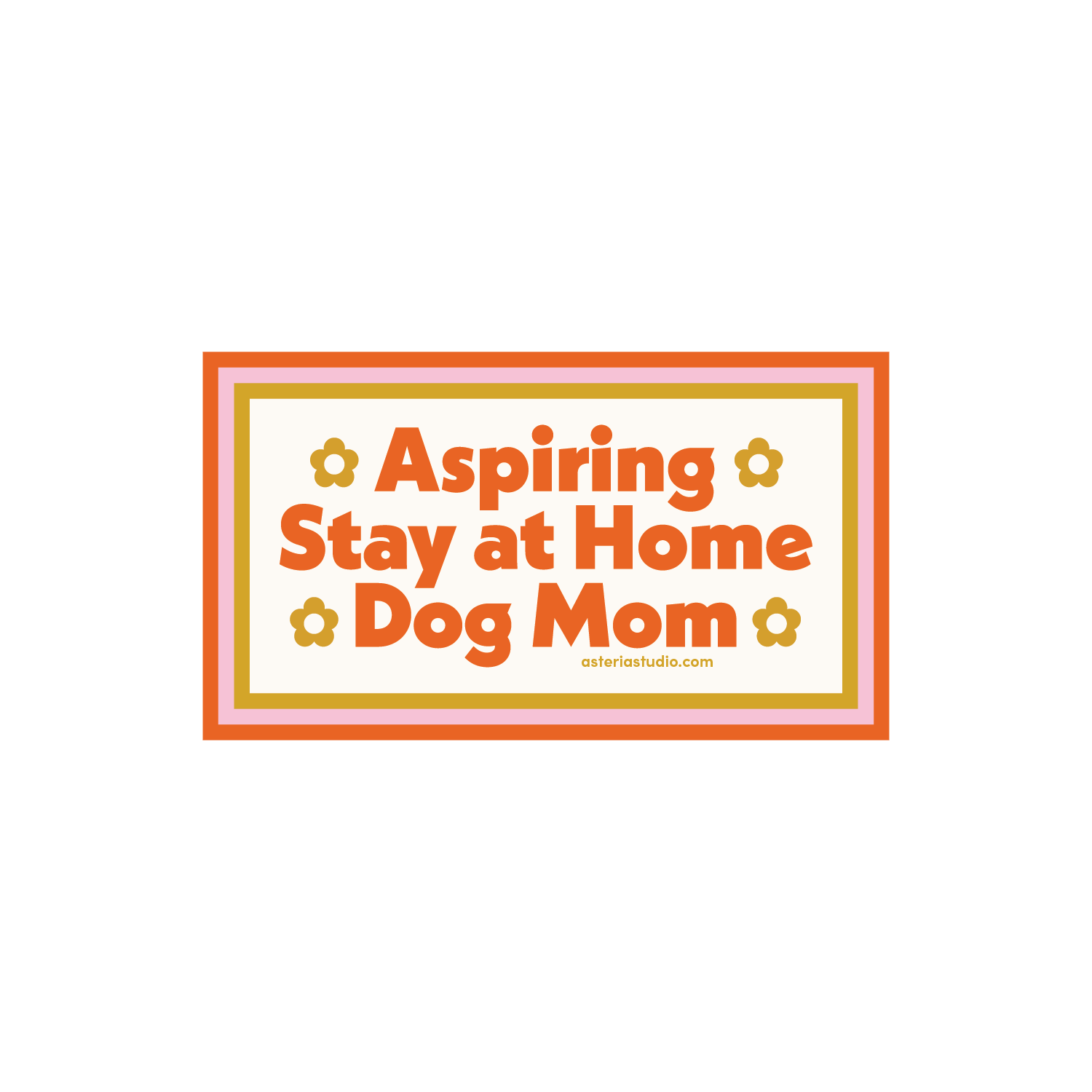 Aspiring Stay at Home Dog Mom Sticker