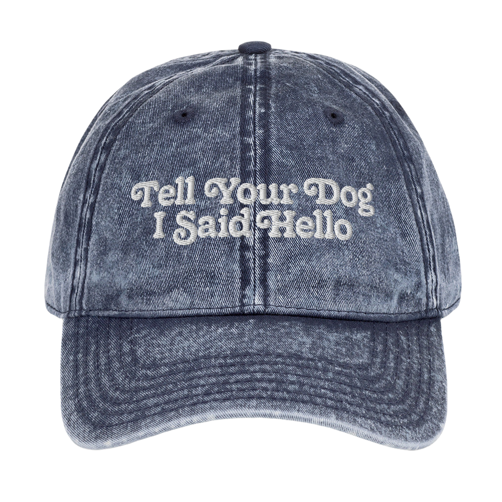 Tell Your Dog I Said Hello Dad Hat