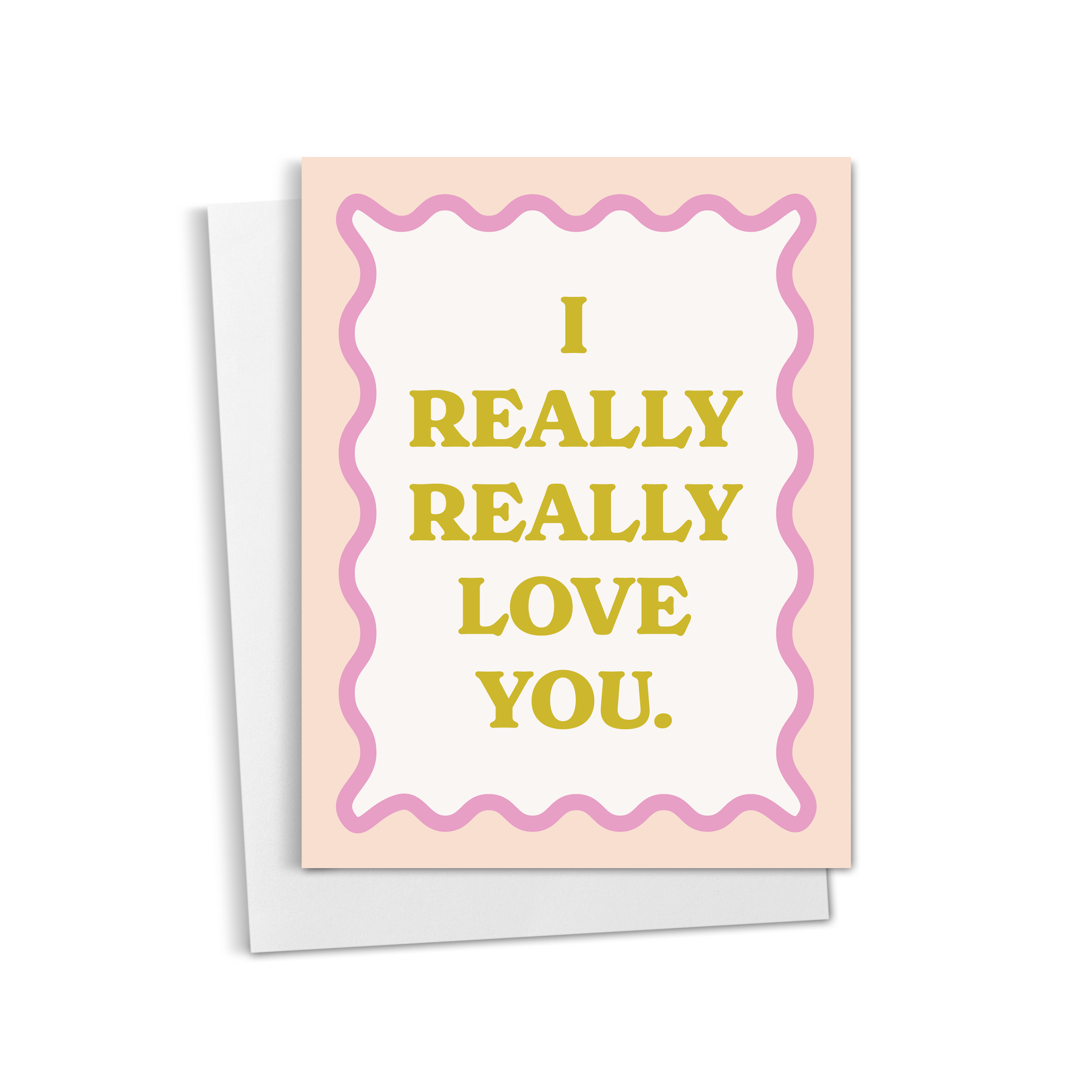 I Really Love You Card